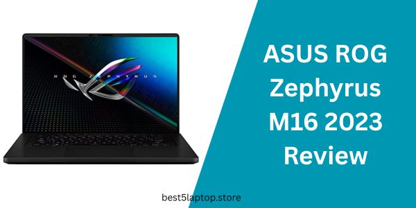 ASUS ROG Zephyrus M16 2023 Review
